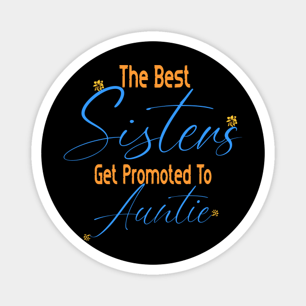 The Best Sisters Get Promoted To Auntie Magnet by Officail STORE